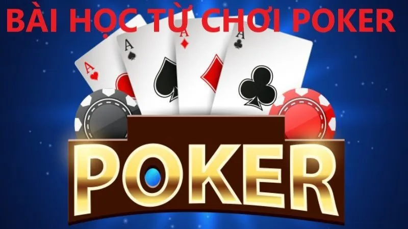 Tổng hợp những bài học từ chơi poker cực hay