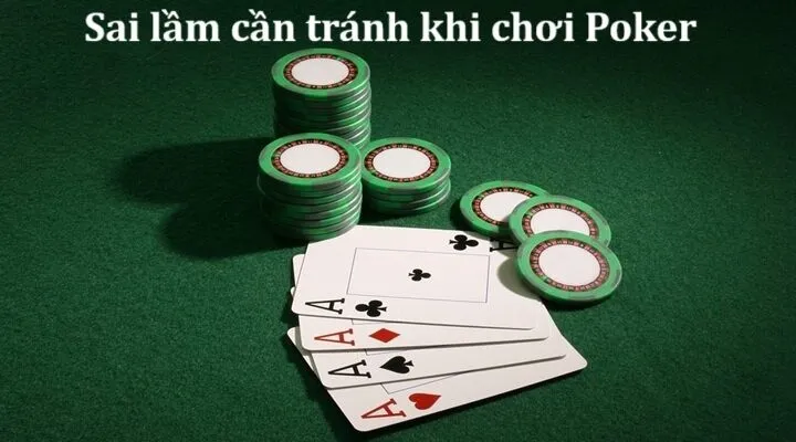 Những sai lầm cần tránh khi chơi Poker có thể bạn chưa biết